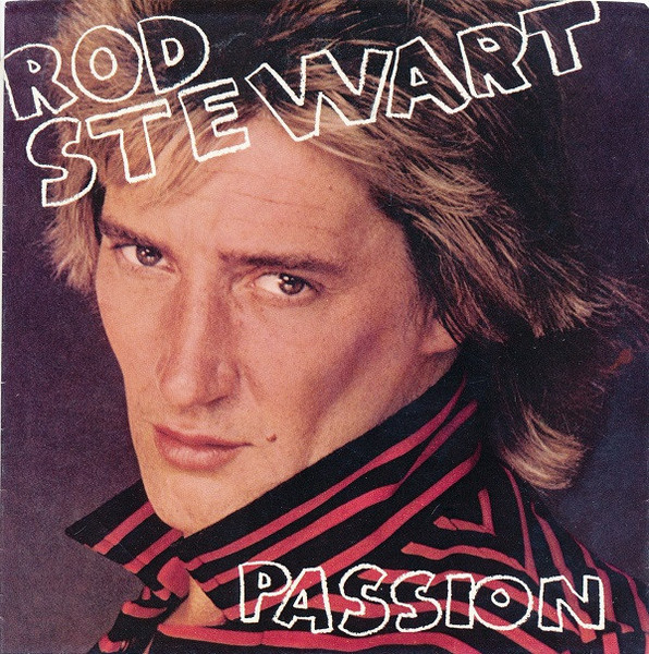 Rod Stewart - Passion (7", Single, Styrene, All)