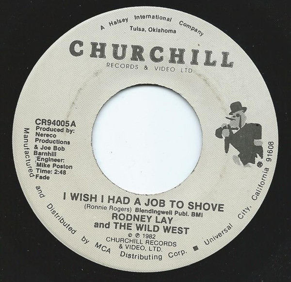 Rodney Lay And The Wild West - I Wish I Had A Job To Shove - Churchill Records, Ltd. - CR94005 - 7", Pin 1072492106