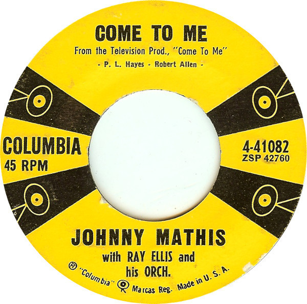 Johnny Mathis - Come To Me / When I Am With You - Columbia - 4-41082 - 7", Styrene 1072516898