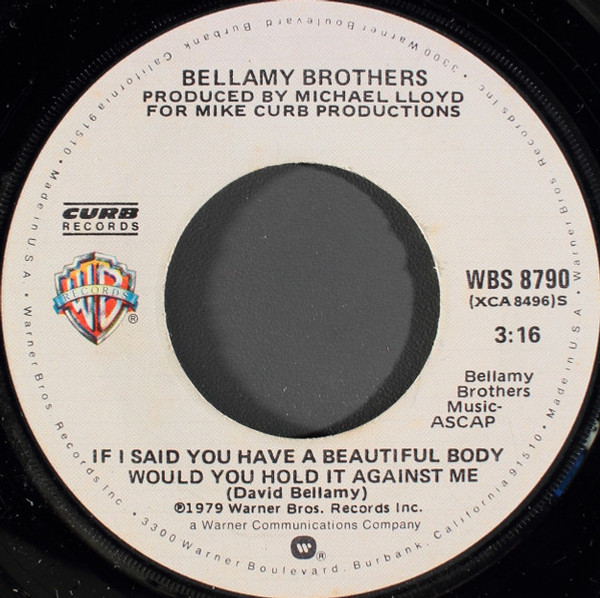 Bellamy Brothers - If I Said You Have A Beautiful Body Would You Hold It Against Me - Warner Bros. Records, Curb Records - WBS 8790 - 7", Single, Win 1089581358