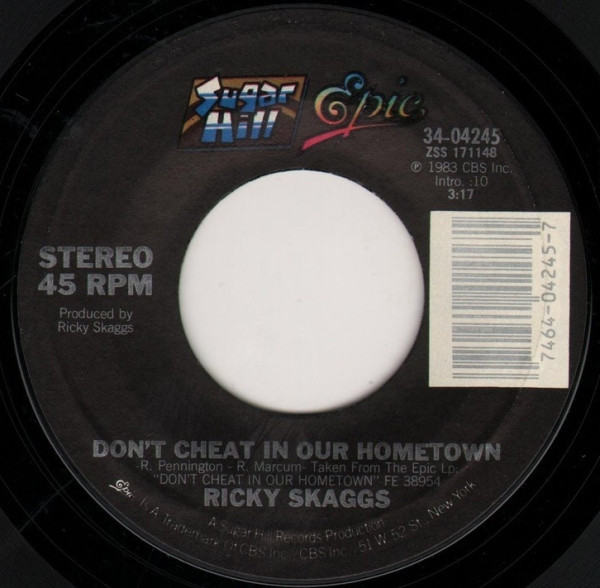 Ricky Skaggs - Don't Cheat In Our Hometown - Sugar Hill Records (2), Epic - 34-04245 - 7", Single, Styrene, Pit 1092054144