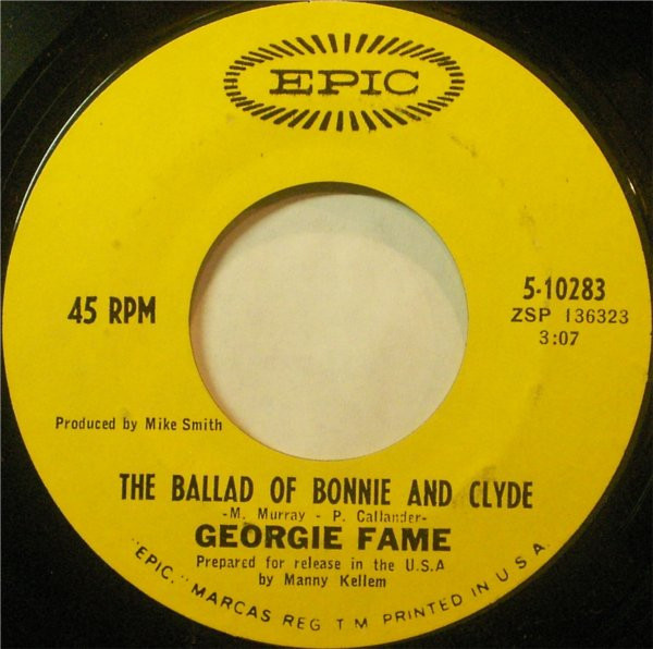Georgie Fame - The Ballad Of Bonnie And Clyde - Epic - 5-10283 - 7", RP, Styrene, Pit 1092417600