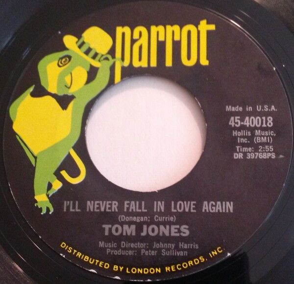 Tom Jones - I'll Never Fall In Love Again / Once Upon A Time - Parrot - 45-40018 - 7", RE, Styrene, Mon 1092472310