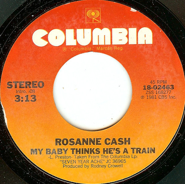Rosanne Cash - My Baby Thinks He's A Train - Columbia - 18-02463 - 7" 1093454974