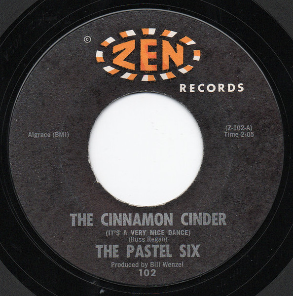 The Pastel Six - The Cinnamon Cinder / Bandido - Zen Records (2) - 102 - 7", Single 1093890949