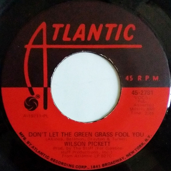 Wilson Pickett - Don't Let The Green Grass Fool You / Ain't No Doubt About It - Atlantic - 45-2781 - 7", Pla 1095117460