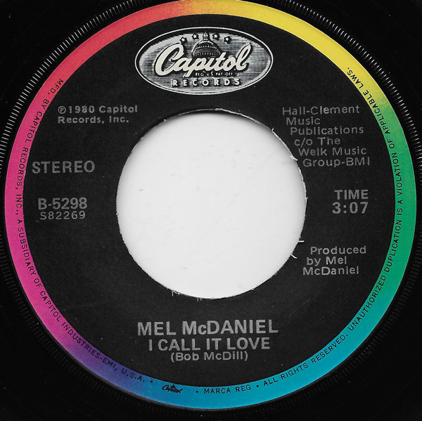 Mel McDaniel - I Call It Love - Capitol Records - B-5298 - 7", Single, Jac 1097067050