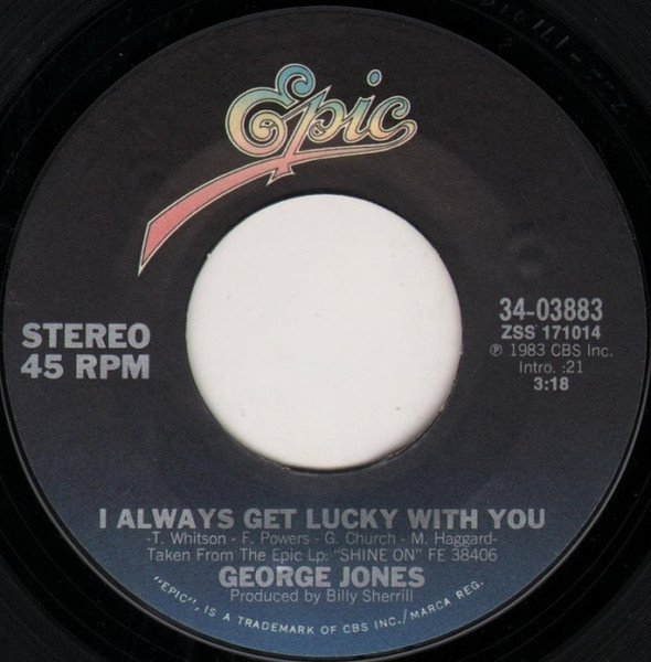 George Jones (2) - I Always Get Lucky With You / I'd Rather Have What We Had - Epic - 34-03883 - 7", Styrene, Car 1097119487