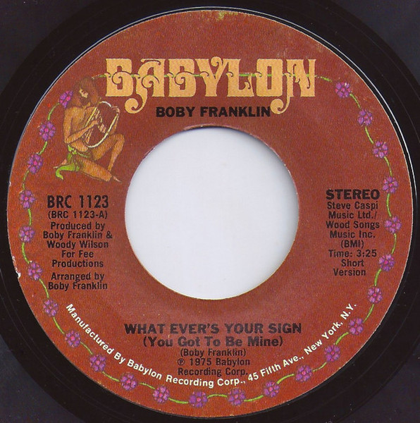 Boby Franklin - What Ever's Your Sign (You Got To Be Mine) (7", Styrene)