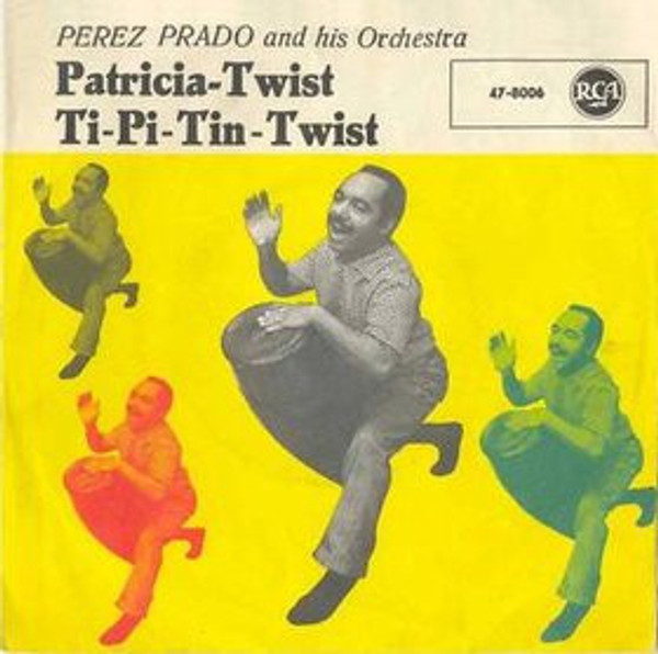 Perez Prado And His Orchestra - Patricia - Twist / Ti-Pi-Tin - Twist (7", Single)