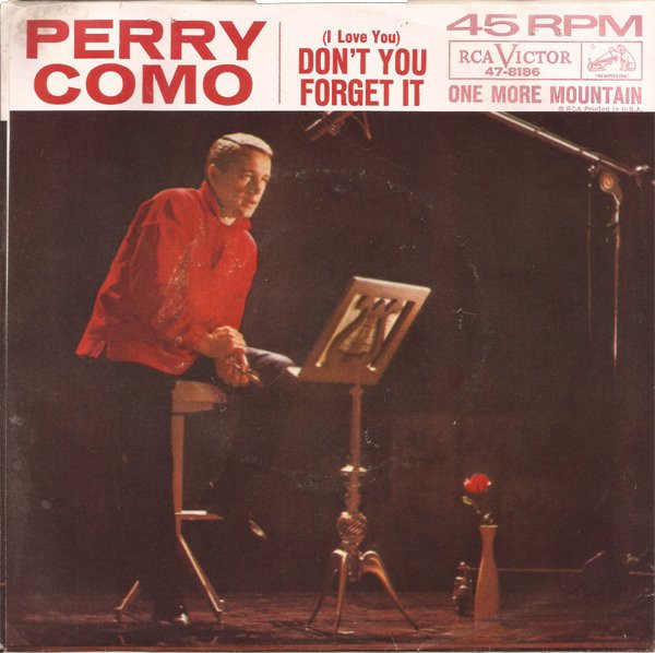 Perry Como - (I Love You) Don't You Forget It / One More Mountain - RCA Victor - 47-8186 - 7", Single, Roc 1105460477