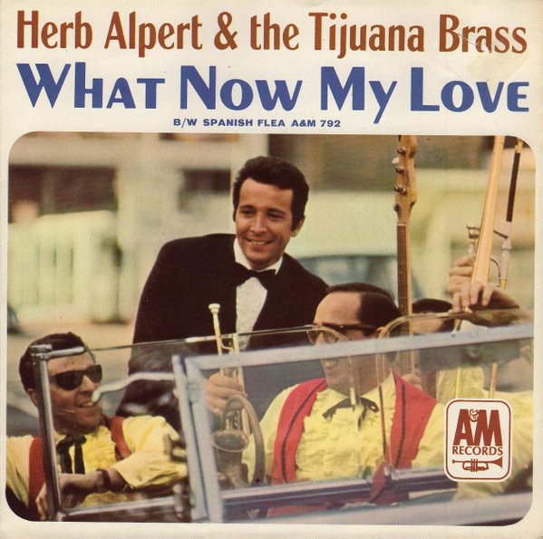 Herb Alpert & The Tijuana Brass - What Now My Love / Spanish Flea - A&M Records - 792 - 7" 1109203474