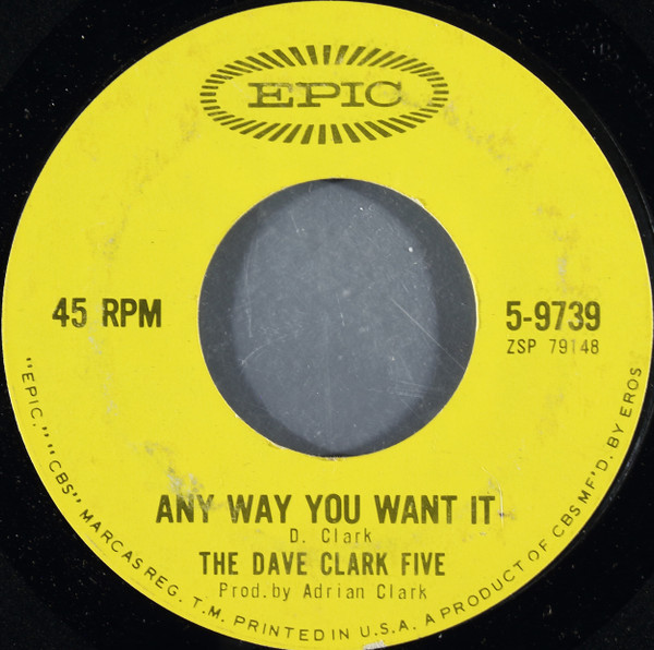 The Dave Clark Five - Any Way You Want It / Crying Over You - Epic - 2863258 - 7", Single, Styrene 1109214858