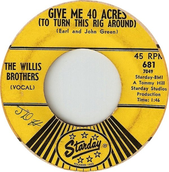 The Willis Brothers - Give Me 40 Acres (To Turn This Rig Around) / Gonna Buy Me A Juke Box - Starday Records - 681 - 7", Single 1111636424