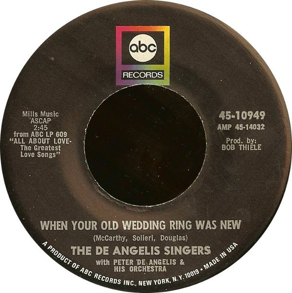 The De Angelis Singers - When Your Old Wedding Ring Was New (7")