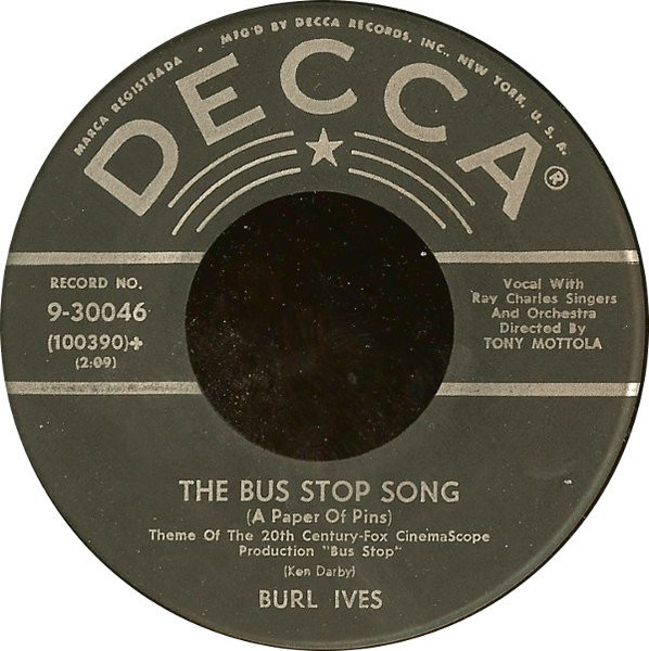 Burl Ives - The Bus Stop Song (A Paper Of Pins) / That's My Heart Strings (That's My Boy) (7")