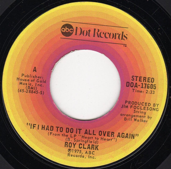 Roy Clark - If I Had It To Do All Over Again / It Sure Looks Good On You (7", Single, Styrene, Ter)