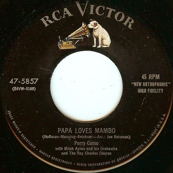 Perry Como With Mitchell Ayres And His Orchestra And The Ray Charles Chorus - Papa Loves Mambo / The Things I Didn't Do - RCA Victor - 47-5857 - 7", Single 1119965723