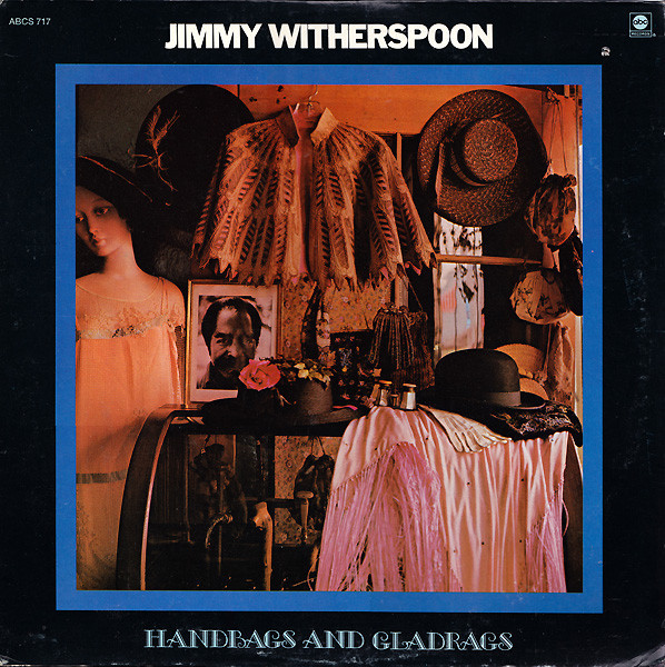 Jimmy Witherspoon - Handbags And Gladrags - ABC Records - ABCS 717 - LP 1126549481