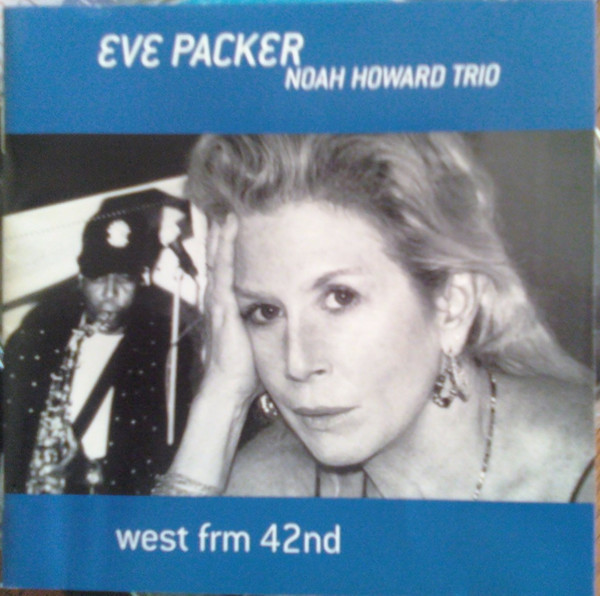 Eve Packer & Noah Howard Trio - West Frm 42nd (CD)