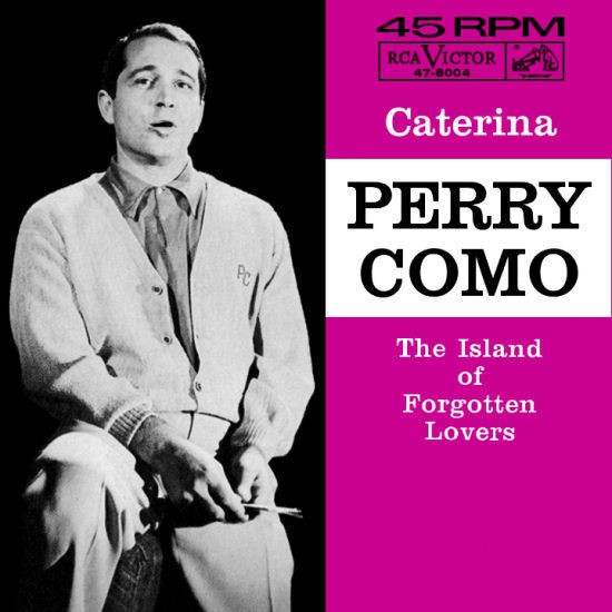 Perry Como - Caterina / The Island Of Forgotten Lovers - RCA Victor - 47-8004 - 7", Single, Ind 1140328331
