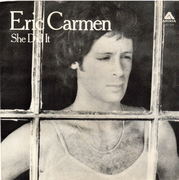 Eric Carmen - She Did It - Arista - AS 0266 - 7", Single, Styrene, Ter 1142733287