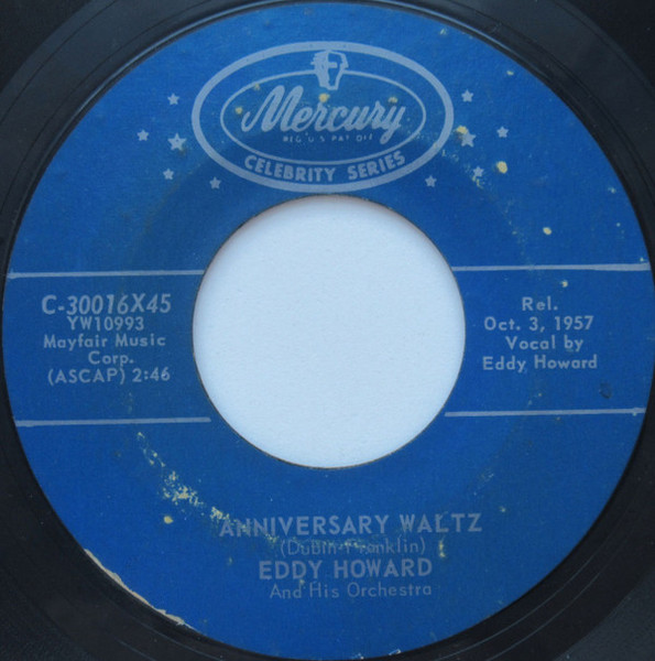 Eddy Howard And His Orchestra - Anniversary Waltz / Happy Birthday - Mercury - C-30016X45 - 7", RE, Styrene 1142734887