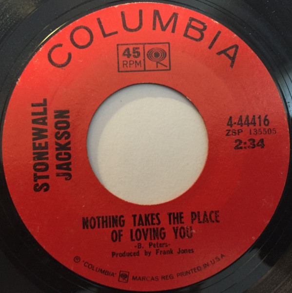 Stonewall Jackson - Nothing Takes The Place Of Loving You / If Heartaches Were Wine (I'd Stay Drunk All The Time) - Columbia - 4-44416 - 7", Single, Ter 1143331999