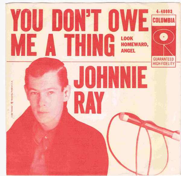 Johnnie Ray With Ray Conniff - You Don’t Owe Me A Thing / Look Homeward, Angel - Columbia - 4-40803 - 7", Single, Styrene, Bri 1146727708