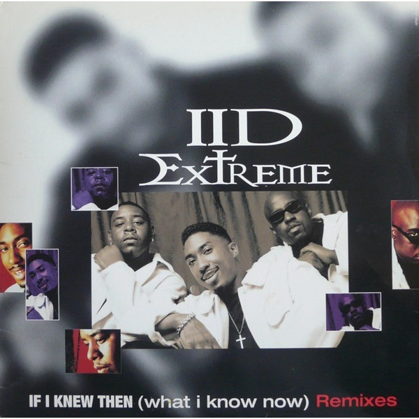 II D Extreme - If I Knew Then (What I Know Now) Remixes - Gasoline Alley Records - GAS12-55180 - 12" 1154449150