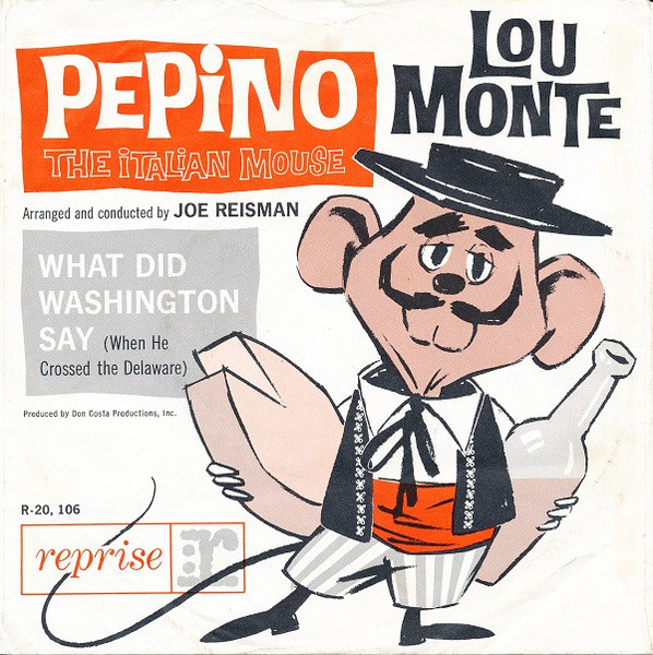 Lou Monte - Pepino The Italian Mouse / What Did Washington Say (When He Crossed The Delaware) - Reprise Records, Reprise Records - R-20, 106, R-20106 - 7", Single 1154480794