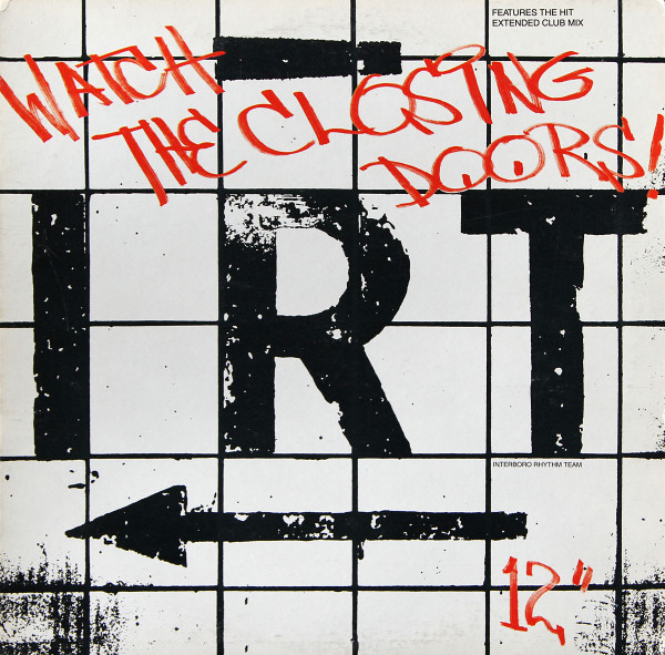 I.R.T. (Interboro Rhythm Team)* - Watch The Closing Doors! (12")