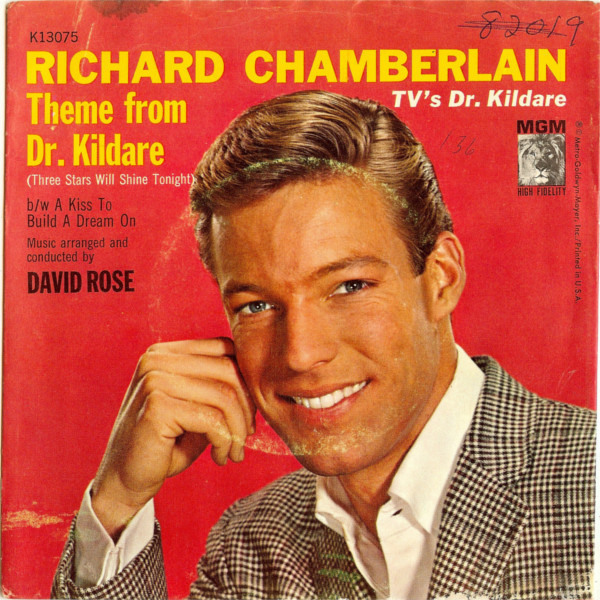 Richard Chamberlain - Theme From Dr. Kildare (Three Stars Will Shine Tonight) / A Kiss To Build A Dream On - MGM Records - K13075 - 7", Single 1155915821