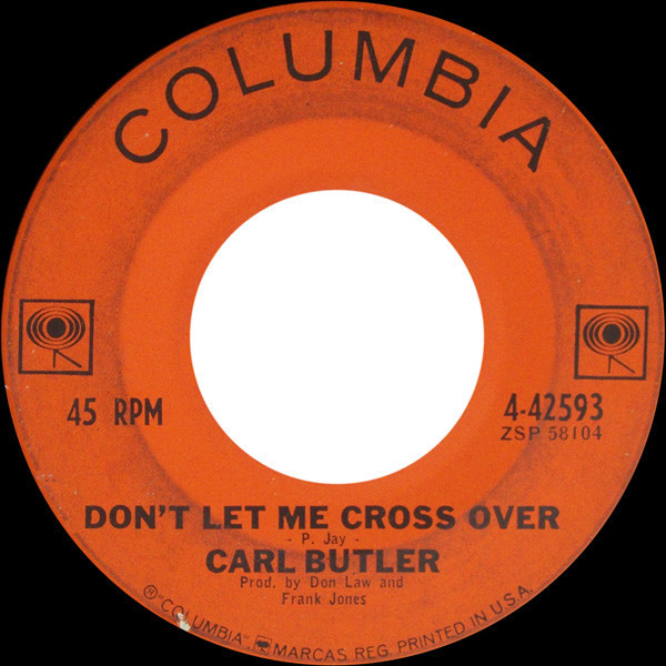 Carl Butler - Don't Let Me Cross Over / Wonder Drug - Columbia - 4-42593 - 7", Single 1155962147