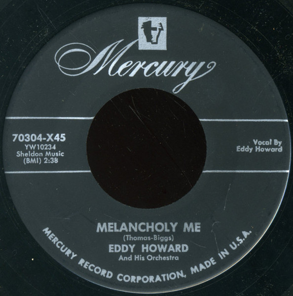 Eddy Howard And His Orchestra - Melancholy Me / I Wonder What's Become Of Sally - Mercury - 70304-X45 - 7" 1156432436