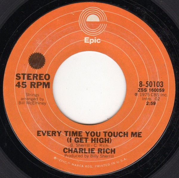 Charlie Rich - Every Time You Touch Me (I Get High) - Epic - 8-50103 - 7", Styrene, Pit 1161406300