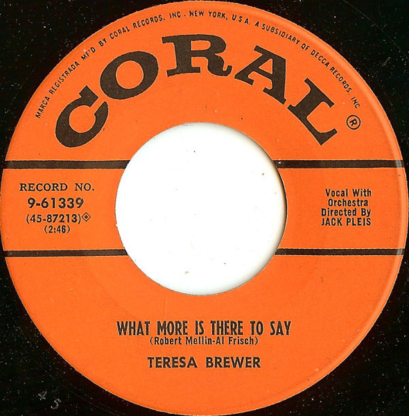 Teresa Brewer - What More Is There To Say / I Gotta Go Get My Baby (7")
