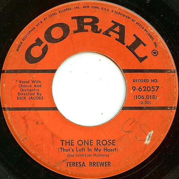 Teresa Brewer - The One Rose (That's Left In My Heart) / Satellite - Coral - 9-62057 - 7", Single 1169765553 Teresa Brewer - The One Rose (That's Left In My Heart) / Satellite - Coral - 9-62057 - 7", Single 1169765553