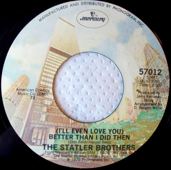 The Statler Brothers - (I'll Even Love You) Better Than I Did Then - Mercury - 57012 - 7", Single, Styrene, PRC 1171950704