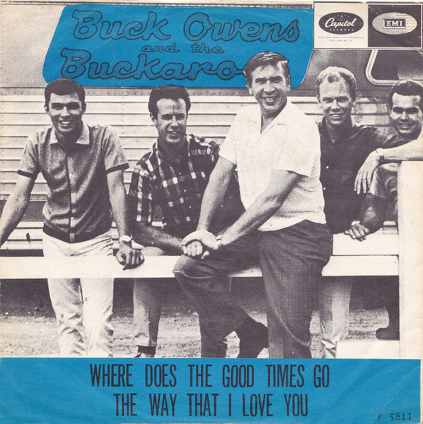 Buck Owens And The Buckaroos* - Where Does The Good Times Go / The Way That I Love You (7")