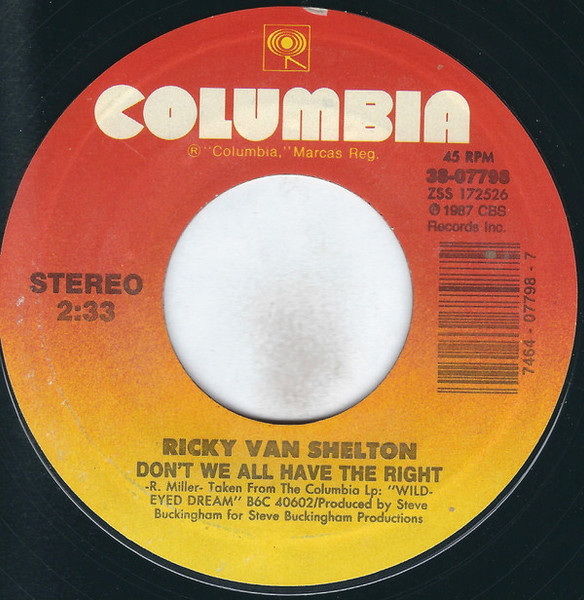 Ricky Van Shelton - Don't We All Have The Right - Columbia - 38-07798 - 7", Single, Styrene, Car 1172649540