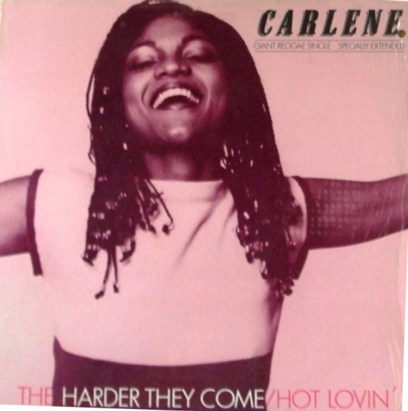 Carlene* - The Harder They Come / Hot Lovin' (12", Single)