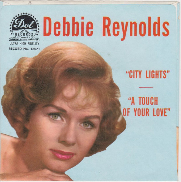 Debbie Reynolds - City Lights / Just For A Touch Of Your Love - Dot Records - 45-16071 - 7", Single 1186907922