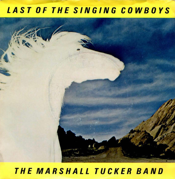 The Marshall Tucker Band - Last Of The Singing Cowboys (7")