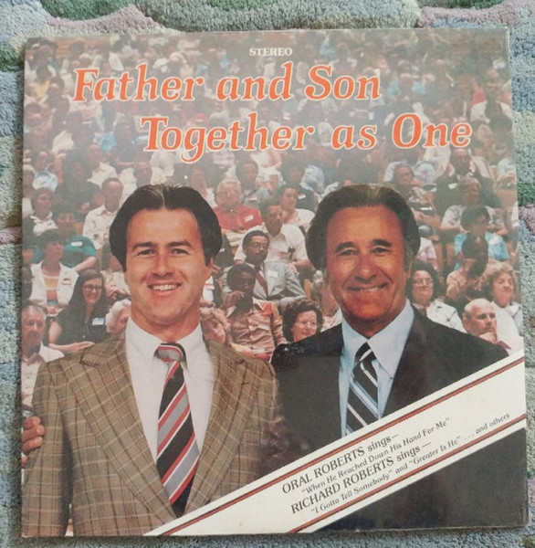 Oral Roberts, Richard Roberts (4) - Father and Son, Together as One (LP)