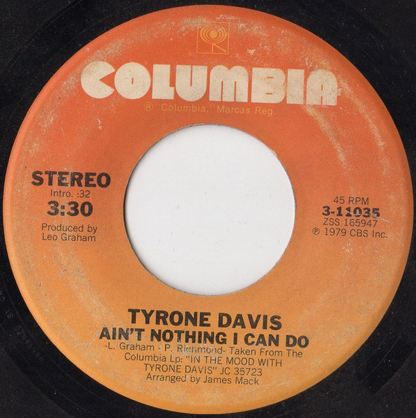 Tyrone Davis - Ain't Nothing I Can Do / All The Love I Need - Columbia - 3-11035 - 7", Styrene 1205818891