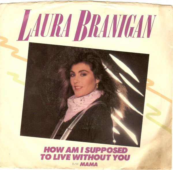 Laura Branigan - How Am I Supposed To Live Without You - Atlantic - 7-89805 - 7", SP  1210270411