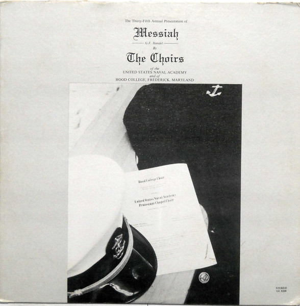 United States Naval Academy Protestant Chapel Choir And Of Hood College, Frederick, Maryland Choir - The Thirty-Fifth Annual Presentation Of Messiah - G.F. Handel - Gerald Lewis Recording - GL 8208 - LP, Album 1235282970 United States Naval Academy Protestant Chapel Choir And Of Hood College, Frederick, Maryland Choir - The Thirty-Fifth Annual Presentation Of Messiah - G.F. Handel - Gerald Lewis Recording - GL 8208 - LP, Album 1235282970