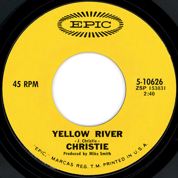 Christie - Yellow River / Down The Mississippi Line - Epic - 5-10626 - 7", Single, 1st 1237070547