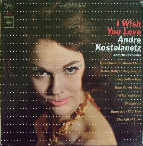 André Kostelanetz And His Orchestra - I Wish You Love - Columbia - CS 8985 - LP, Album 1257428130